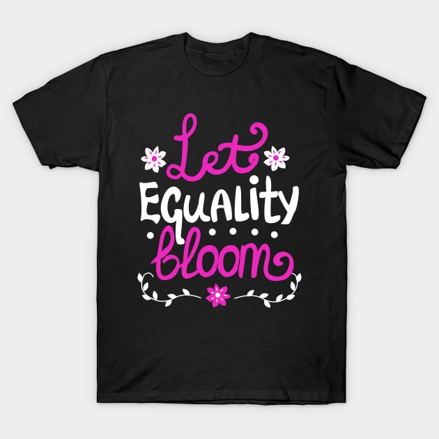 Let Equality Bloom T-Shirt by KsuAnn